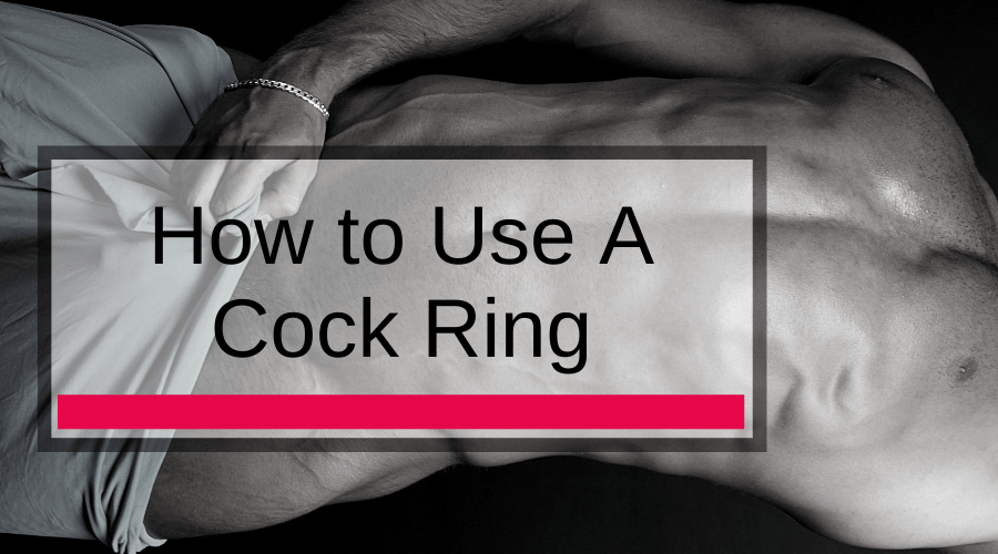 Wear A Cock Ring